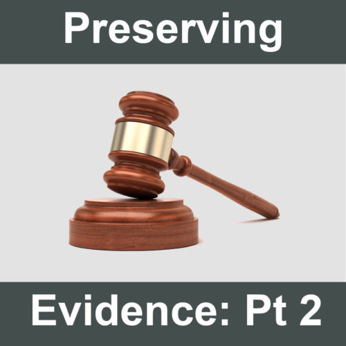 Preserving Evidence: Part 2